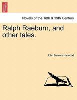Ralph Raeburn, and Other Tales. 1241366276 Book Cover
