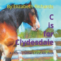 C is for Clydesdale: A Little Horseman's First ABC Book B0CF45DN1R Book Cover