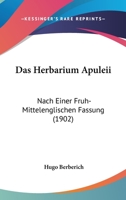 Das Herbarium Apuleii: Nach Einer Fruh-Mittelenglischen Fassung (1902) 1160364702 Book Cover