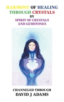 Harmony of Healing Through Crystals by Spirit of Crystals and Gemstones 1665538317 Book Cover