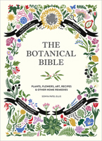 The Botanical Bible: Plants, Flowers, Art, Recipes & Other Home Uses 1419732234 Book Cover