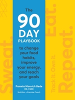 Sweat. Eat. Repeat.: The 90-Day Playbook to Change Your Food Habits, Improve Your Energy, and Reach Your Goals 1948007002 Book Cover