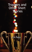 Trophies and Other Short Stories 1803022744 Book Cover