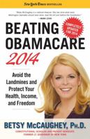 Beating Obamacare 2014: Avoid the Landmines and Protect Your Health, Income, and Freedom 1621572420 Book Cover