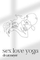sex love yoga 1034957112 Book Cover