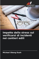 Impatto dello stress sul verificarsi di incidenti nei cantieri edili 6205725924 Book Cover