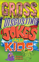 Gross and Disgusting Jokes for Kids 1926700457 Book Cover