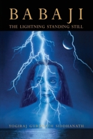 Babaji The Lightning Standing Still 1931833249 Book Cover