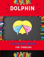 Dolphin coloring book for toddlers: Funny & easy dolphin coloring book for kids ,toddlers & preschoolers ,boys & girls : A Fun Kid coloring book for beginners : book for dolphin lovers. B08P26ZBK3 Book Cover