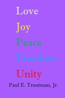 Love Joy Peace Freedom Unity B0F945PP8J Book Cover