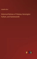 Historical Notices of Chelsea, Kensington Fulham, and Hammesmith 3368137034 Book Cover