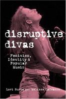 Disruptive Divas : Feminism, Identity and Popular Music 0815335547 Book Cover