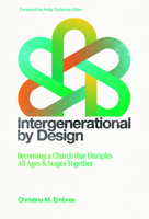 Intergenerational by Design: Becoming a Church That Disciples All Ages and Stages Together 0830792996 Book Cover