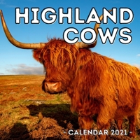 Highland Cows Calendar 2021: 16-Month Calendar, Cute Gift Idea For Highland Cow Lovers Women & Men B093KBWLZZ Book Cover