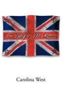 To Kill for His Queen 1475903464 Book Cover