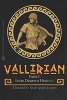 Vallirian - Entre Deuses e Homens: Versão Portuguesa sem acordo ortográfico 1795026111 Book Cover