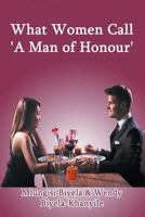 What Women Call 'a Man of Honour' 1681817837 Book Cover
