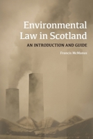 Environmental Law in Scotland: An Introduction and Guide 0748668985 Book Cover