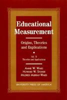 Educational Measurement: Origins, Theories, and Explications 076180384X Book Cover