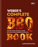 Weber's Complete BBQ Book: Step-by-step advice and over 150 delicious barbecue recipes 0600635112 Book Cover