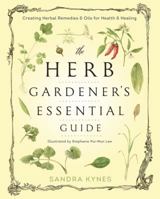 The Herb Gardener's Essential Guide: Creating Herbal Remedies & Oils for Health & Healing 0738745642 Book Cover