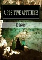 A Positive Attitude!: Positivity and Struggle of life! 1976166683 Book Cover