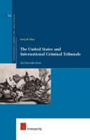 The United States and International Criminal Tribunals: An Introduction 9050959547 Book Cover