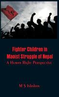 Fighter Children in Maoist Struggle of Nepal: A Human Right Perspective 9386423952 Book Cover