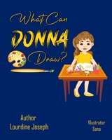 What Can Donna Draw? B0B1QL3ZRW Book Cover