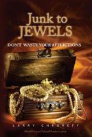 Junk to Jewels: Dont Waste Your Afflictions 096767316X Book Cover