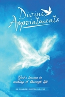 Divine Appointments: God’s Lessons in Making It Through Life 1304699889 Book Cover