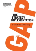The Strategy Implementation Gap: A Guide for Executives to Successful Strategy Implementation through Project Delivery 0648895017 Book Cover