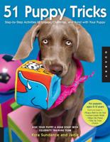51 Puppy Tricks: Step-by-Step Activities to Engage, Challenge, and Bond with Your Puppy 1592535712 Book Cover