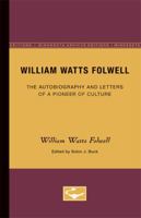 William Watts Folwell: The Autobiography and Letters of a Pioneer of Culture B0008619UG Book Cover