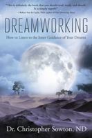 Dreamworking: How to Listen to the Inner Guidance of Your Dreams 0738750131 Book Cover