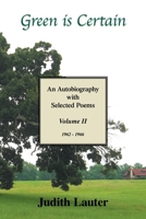 Green is Certain: An Autobiography with Selected Poems 1664172157 Book Cover