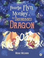 Feartie Flyn, Monkey and the Distressed Dragon 1839347643 Book Cover