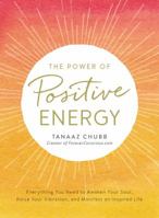 The Power of Positive Energy: Everything You Need to Awaken Your Soul, Raise Your Vibration, and Manifest an Inspired Life 1507202539 Book Cover