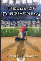 Fields of Forgiveness 1534650954 Book Cover