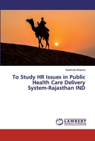 To Study HR Issues in Public Health Care Delivery System-Rajasthan IND 6200293155 Book Cover