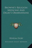Browne's Religion Medicine And Digby's Observations 1162933283 Book Cover