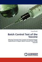 Batch Control Test of the Vaccine: Moving Towards the Control of Haemorrhagic Septicemia in Nepal: Batch Control Test of the Vaccine 3844391487 Book Cover