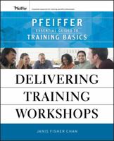 Delivering Training Workshops: Pfeiffer Essential Guides to Training Basics 0470404671 Book Cover