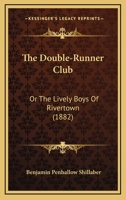 The Double-Runner Club: Or the Lively Boys of Rivertown 1120756235 Book Cover