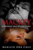 Mackey: A Different Kind of Love Story 0979797004 Book Cover