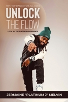 Unlock the Flow Hip-Hop Dance for All Ages: Lock In: The Platinum Experience B0F7JXGD62 Book Cover