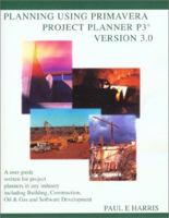 Planning Using Primavera Project Planner P3, Version 3.1, Revised 2004 Edition, Including Updated Workshops 0957778317 Book Cover