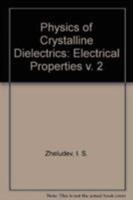 Physics of Crystalline Cielectrics Volume 2 Electrical Properties 0306377829 Book Cover