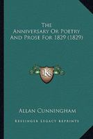 The Anniversary; or, Poetry and Prose for 1829 117459425X Book Cover