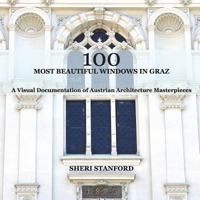 100 Most Beautiful Windows In Graz: A Visual Documentation of Austrian Architecture Masterpieces 1721647368 Book Cover